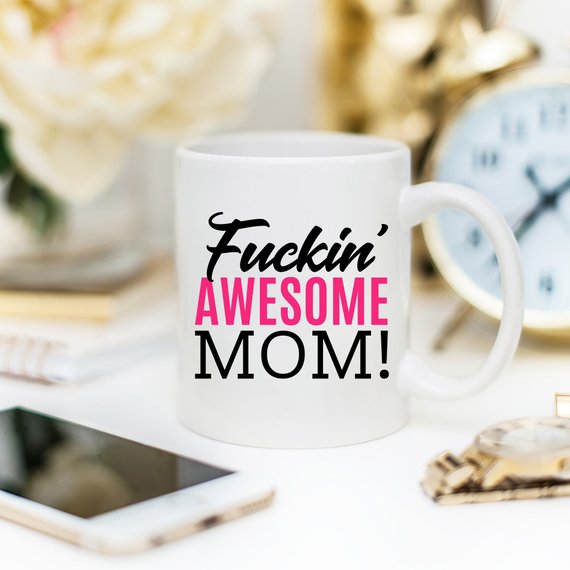 Funny Mugs - F-ckin' Awesome Mom - Mug For Mom,