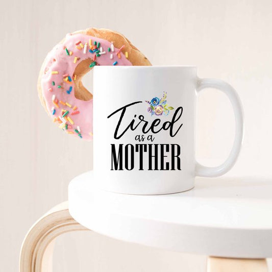 Tired As A Mother, Mom Life, New Mom Gift, Gifts
