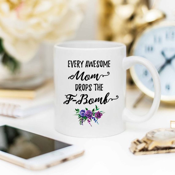 Every Awesome Mom Drops the F Bomb Mug, Funny Mug,