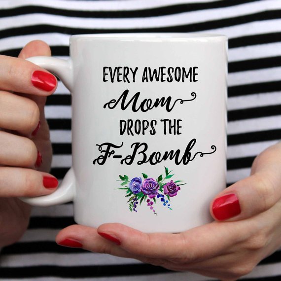 Every Awesome Mom Drops the F Bomb Mug, Funny Mug,