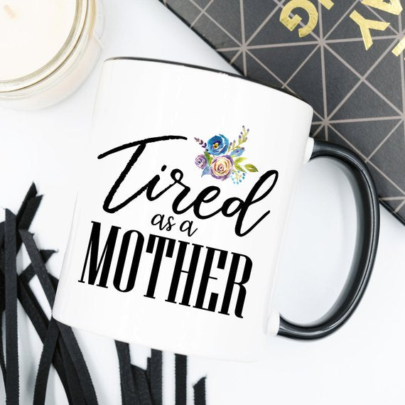 Tired As A Mother, Mom Life, New Mom Gift, Gifts